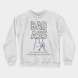 Badass - My Colon is an asshole - Colorectal Cancer Survivor - Black Writing Crewneck Sweatshirt